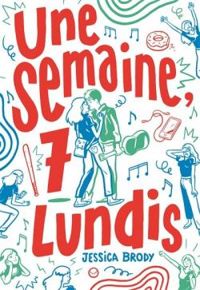 Jessica Brody - Une semaine, sept lundis