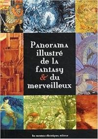 Couverture du livre Panorama illustré de la fantasy & du merveilleux - Andre Francois Ruaud