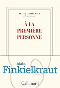 Alain Finkielkraut - À la première personne