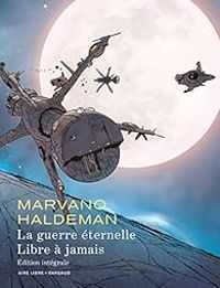 Couverture du livre La guerre éternelle - Libre à jamais - Joe Haldeman