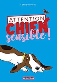 Couverture du livre Attention chien sensible ! - Sophie Dieuaide