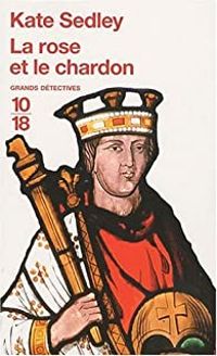 Kate Sedley - La rose et le chardon