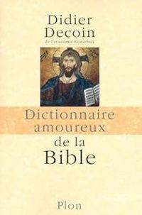 Couverture du livre Dictionnaire amoureux de la Bible - Didier Decoin