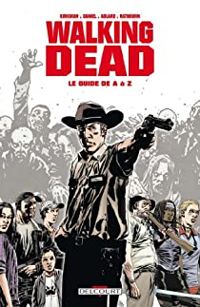 Couverture du livre Walking Dead : Le guide de A à Z - Robert Kirkman - Charlie Adlard