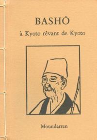 Couverture du livre Bashô à Kyoto rêvant de Kyoto - Basho Matsuo