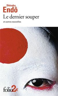 Couverture du livre Le Dernier souper et autres nouvelles - Shusaku Endo