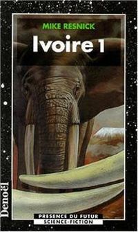 Mike Resnick - Ivoire (Tome 2): Une légende du passé et du futur