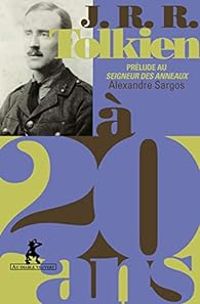 Alexandre Sargos - Tolkien à 20 ans