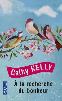 Cathy Kelly - A la recherche du bonheur