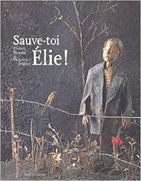 Elisabeth Brami - Bernard Jeunet - Sauve-toi Elie !