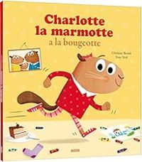 Ghislaine Biondi - Tony Neal - Charlotte la marmotte a la bougeotte