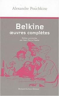 Alexandre Pouchkine - Belkine : Oeuvres complètes