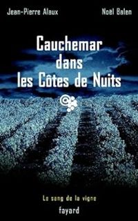 Jean Pierre Alaux - Nol Balen - Cauchemar dans les Côtes de Nuits