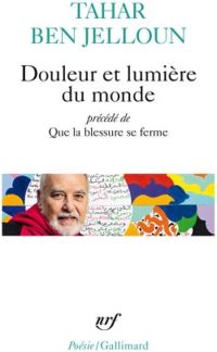 Tahar Ben Jelloun - Douleur et lumière du monde