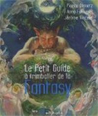 Couverture du livre Le Petit Guide à trimballer de la Fantasy - 2007 - Anne Fakhouri - Jerome Vincent - Pierre Demetz