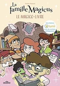 Tristan Pichard - La famille Magicus : Le Magico-Livre