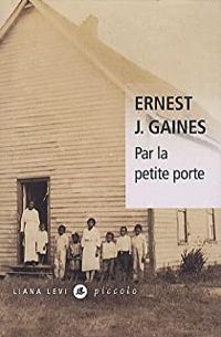 Ernest J. Gaines - Par la petite porte