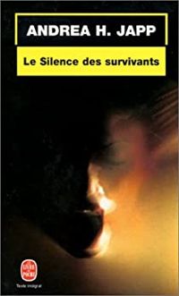 Andrea H. Japp - Le Silence des survivants