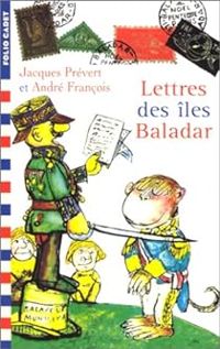 Couverture du livre Lettre des îles Baladar - Jacques Prevert - Andre Francois