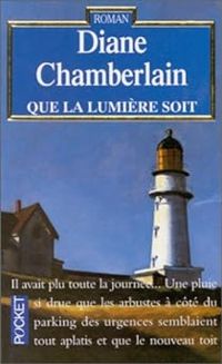 Diane Chamberlain - Que la lumière soit