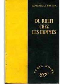 Couverture du livre Du rififi chez les hommes - Auguste Le Breton