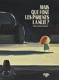 Couverture du livre Mais que font les parents la nuit ? - Barroux  - Thierry Lenain