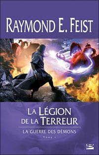 Raymond E. Feist - La Légion de la terreur: La Guerre des démons