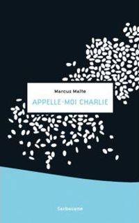 Marcus Malte - Appelle-moi Charlie