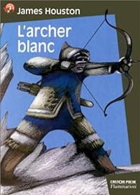 James Houston - L'archer blanc