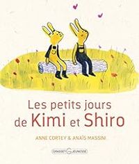 Couverture du livre Les petits jours de Kimi et Shiro - Anais Massini - Anne Cortey