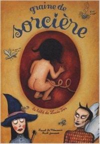 Couverture du livre Graine de sorcière : Le bébé de Lucie Fer - Lionel Le Neouanic