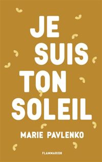 Couverture du livre Je suis ton soleil - Marie Pavlenko