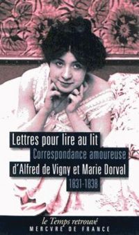 Alfred De Vigny - Marie Dorval - Lettres pour lire au lit