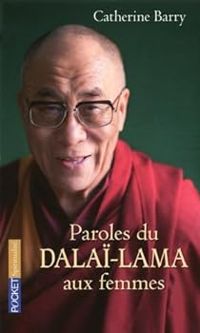 Couverture du livre Paroles du Dalaï Lama aux femmes - Catherine Barry - Dalai Lama