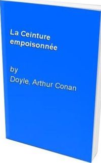 Couverture du livre LA CEINTURE EMPOISONNEE - Sir Arthur Conan Doyle