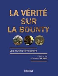 Dominique Le Brun - La vérité sur la Bounty