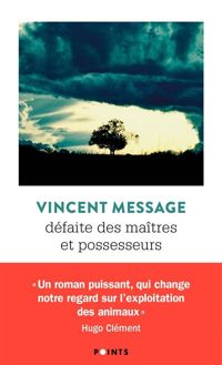 Vincent Message - Défaite des maîtres et possesseurs