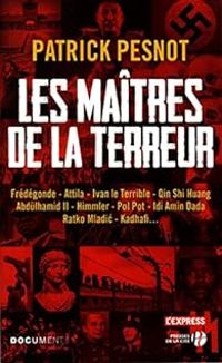 Patrick Pesnot - Les Maîtres de la terreur