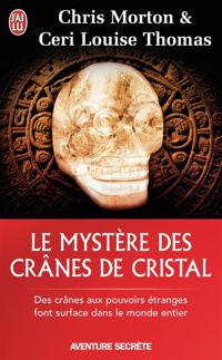 Chris Morton - Ceri-louise Thomas - Le mystère des crânes de cristal