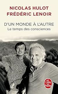 Frederic Lenoir - Nicolas Hulot - D'un monde à l'autre