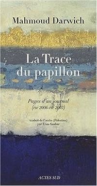 Mahmoud Darwich - La Trace du papillon 