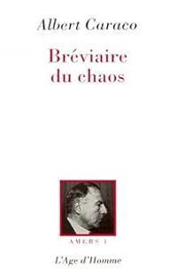 Albert Caraco - Le Bréviaire du chaos