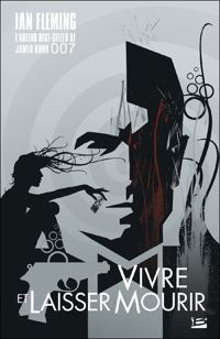 Ian Fleming - James Bond 007, tome  : Vivre et laisser mourir