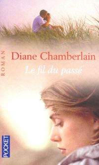 Couverture du livre FIL DU PASSE - Diane Chamberlain