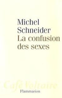 Couverture du livre La confusion des sexes - Michel Schneider