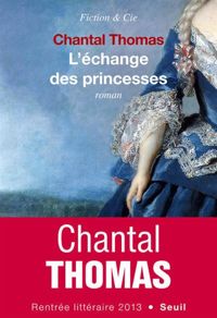 Chantal Thomas - L'Echange des princesses