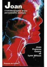 Joan Frances Casey - Stacey Lynn - Joan / autobiographie d'une personnalité multiple