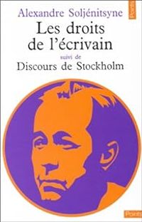 Alexandre Soljenitsyne - Les Droits de l'écrivain - Discours de Stockholm