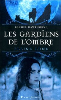 Rachel Hawthorne - 1. Les Gardiens de l'Ombre : Pleine lune