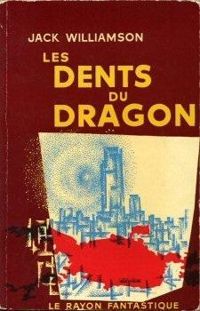 Jack Williamson - Les Dents du dragon